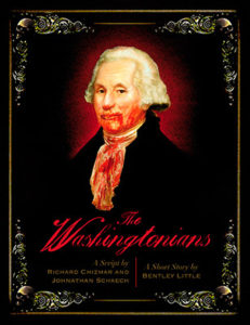The Washingtonians (written with Bentley Little and John Schaech)
